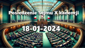 Obrady Sejmu X Kadencji 18-01-2024: Ważne Kwestie i Uroczyste Chwile